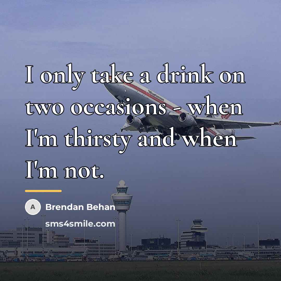 “I only take a drink on two occasions - when…” quote by Brendan Behan