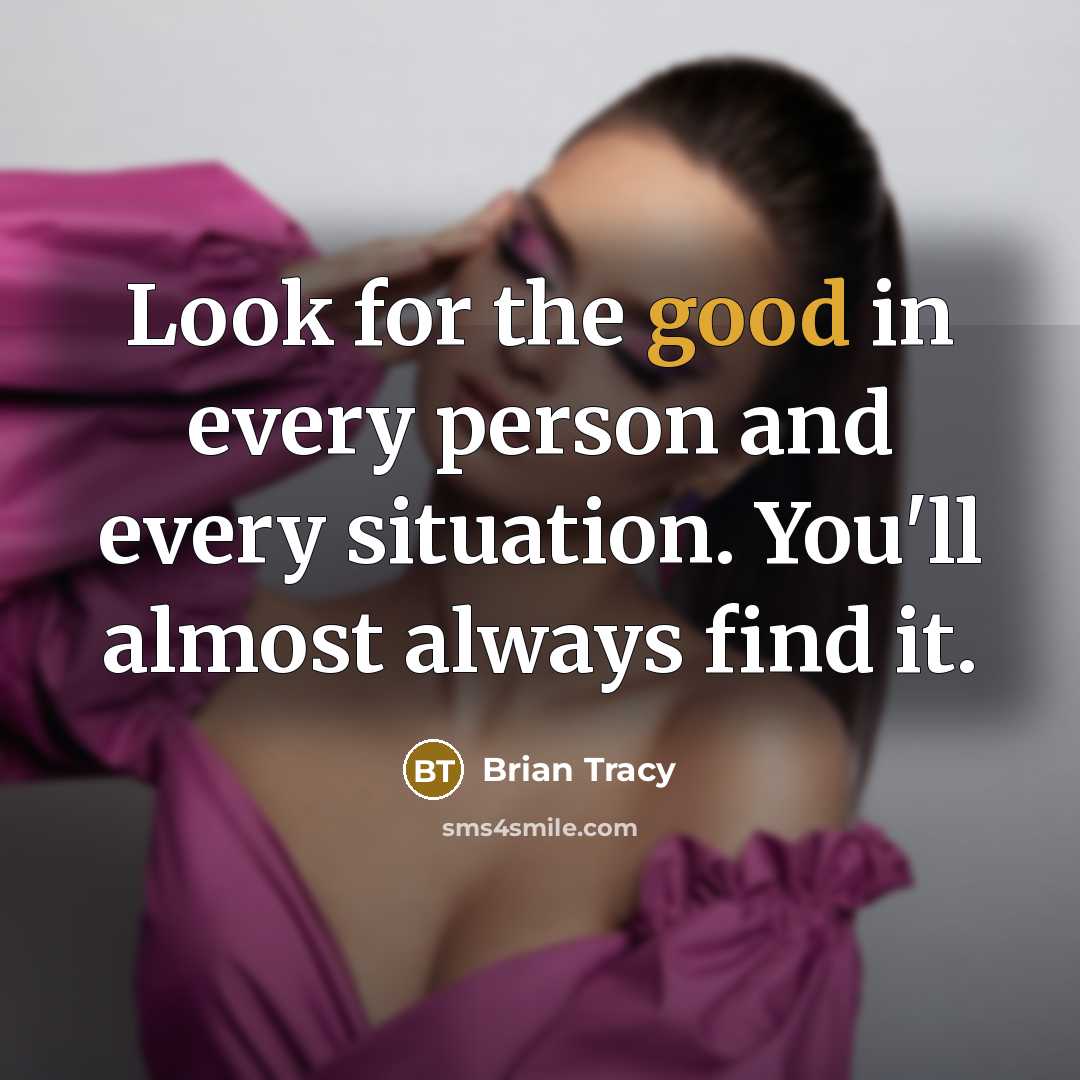 “Look for the good in every person and every situation.…” quote by Brian Tracy