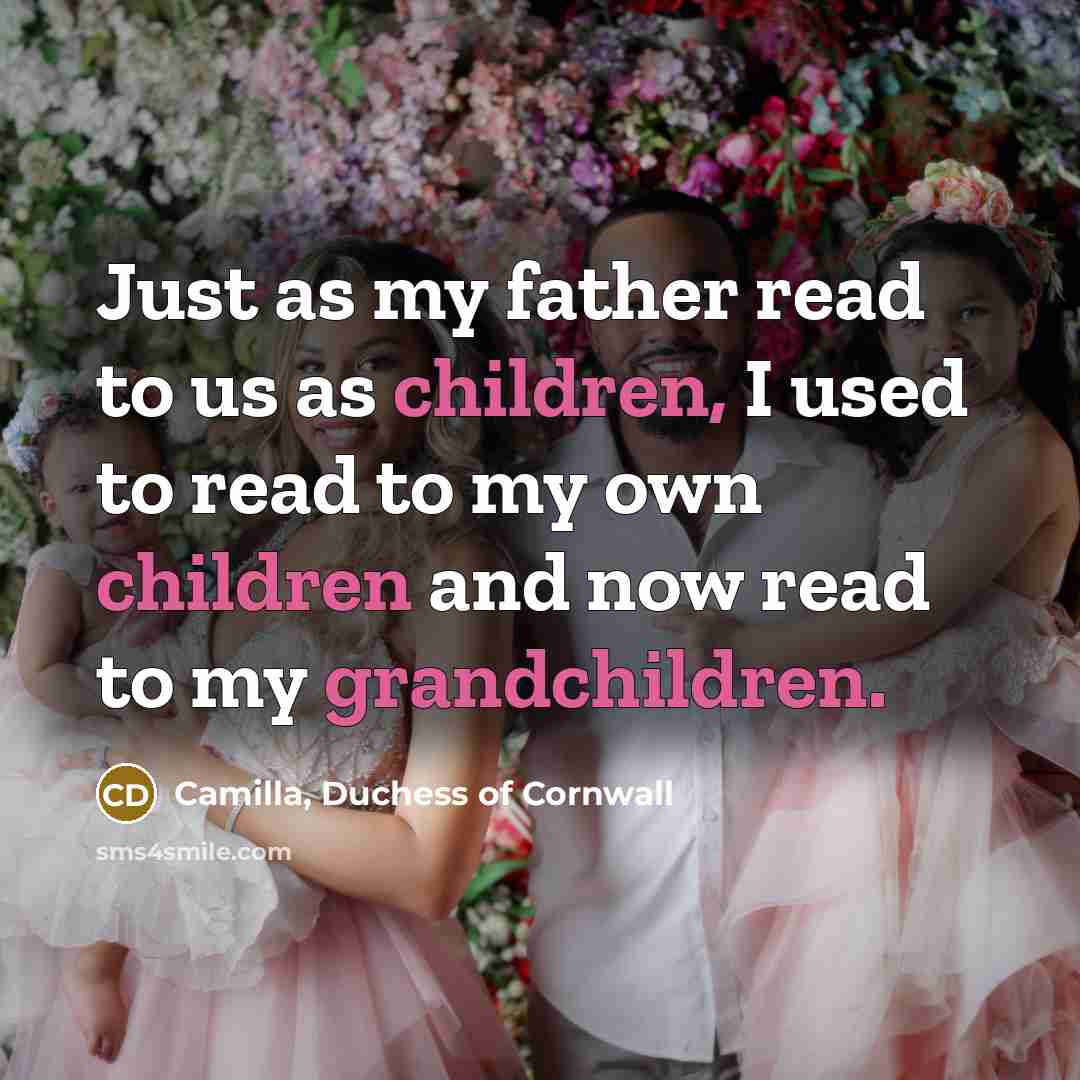 “Just as my father read to us as children, I…” quote by Camilla, Duchess of Cornwall