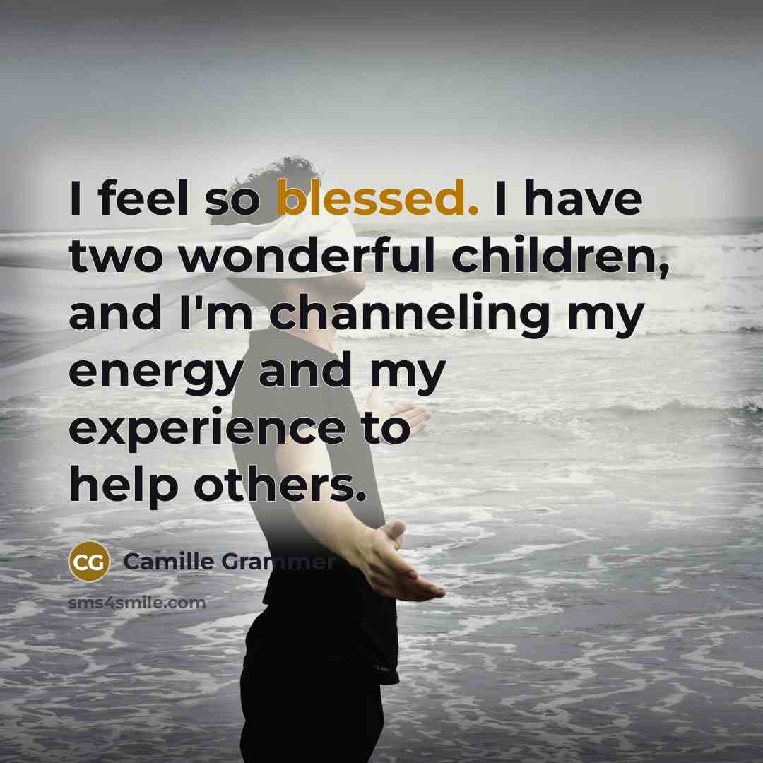 “I feel so blessed. I have two wonderful children, and…” quote by Camille Grammer