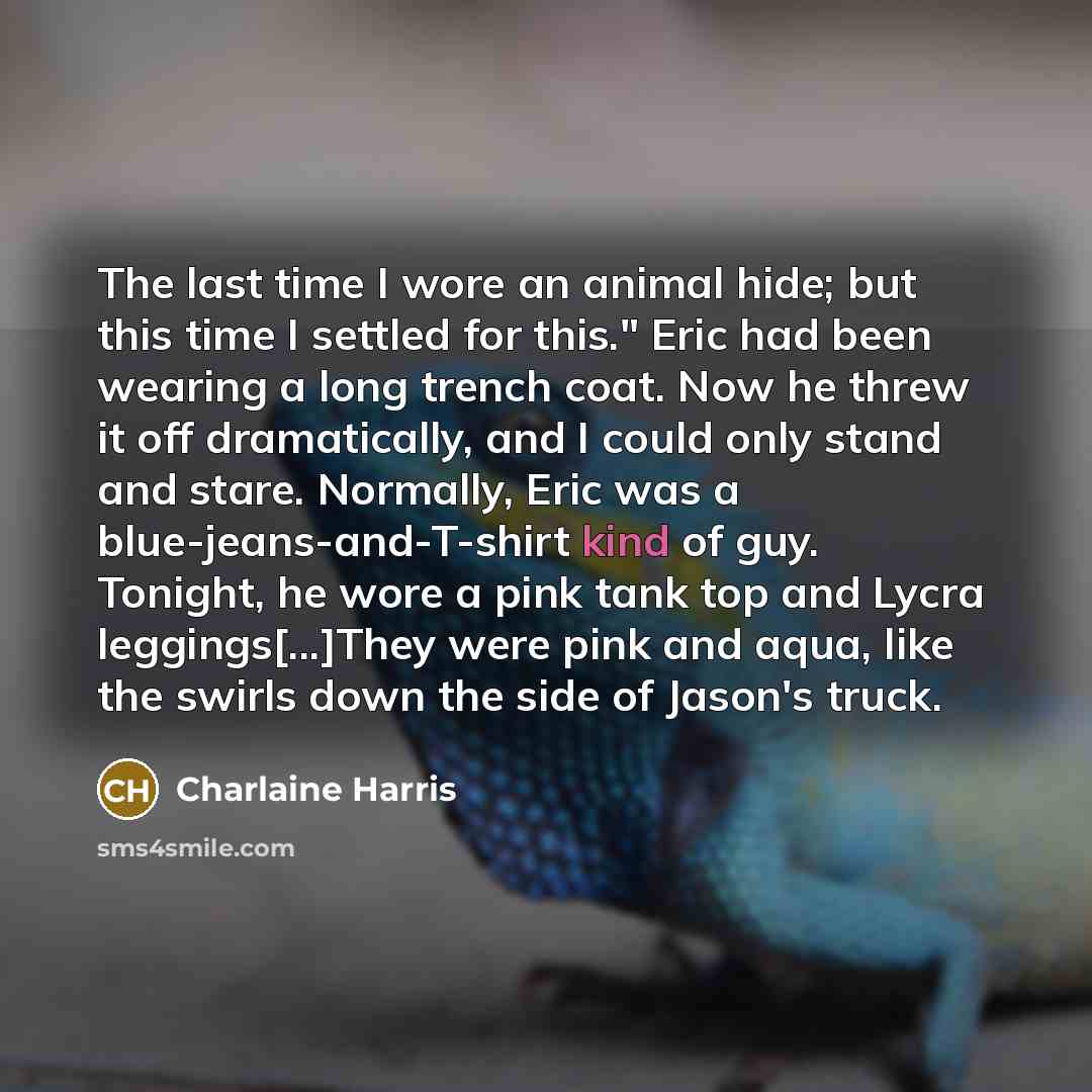 “The last time I wore an animal hide; but this…” quote by Charlaine Harris