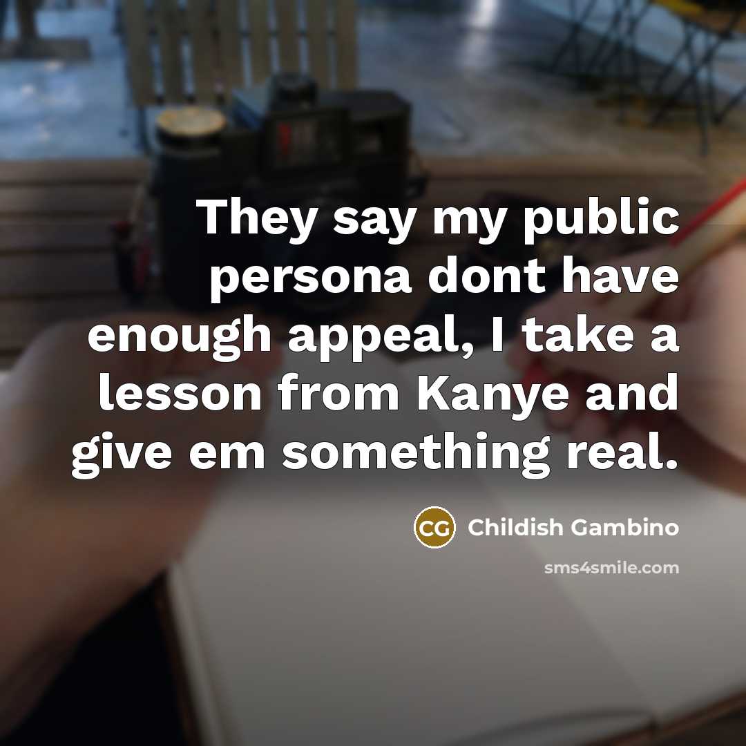 “They say my public persona dont have enough appeal, I…” quote by Childish Gambino