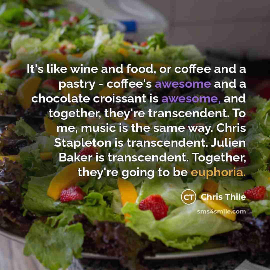 “It's like wine and food, or coffee and a pastry…” quote by Chris Thile