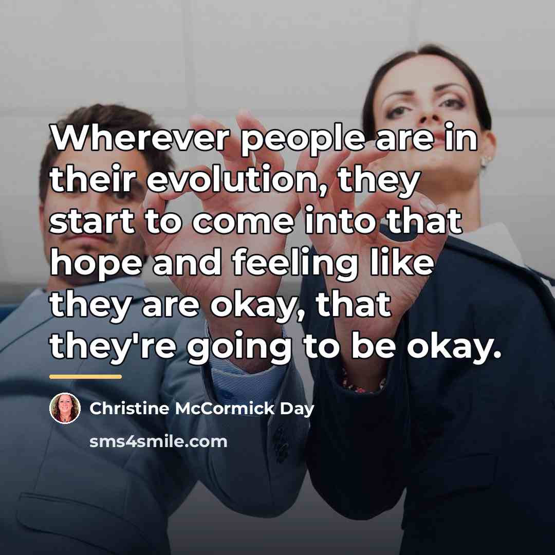 “Wherever people are in their evolution, they start to come…” quote by Christine McCormick Day