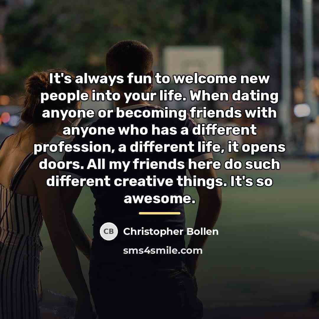 “It's always fun to welcome new people into your life.…” quote by Christopher Bollen