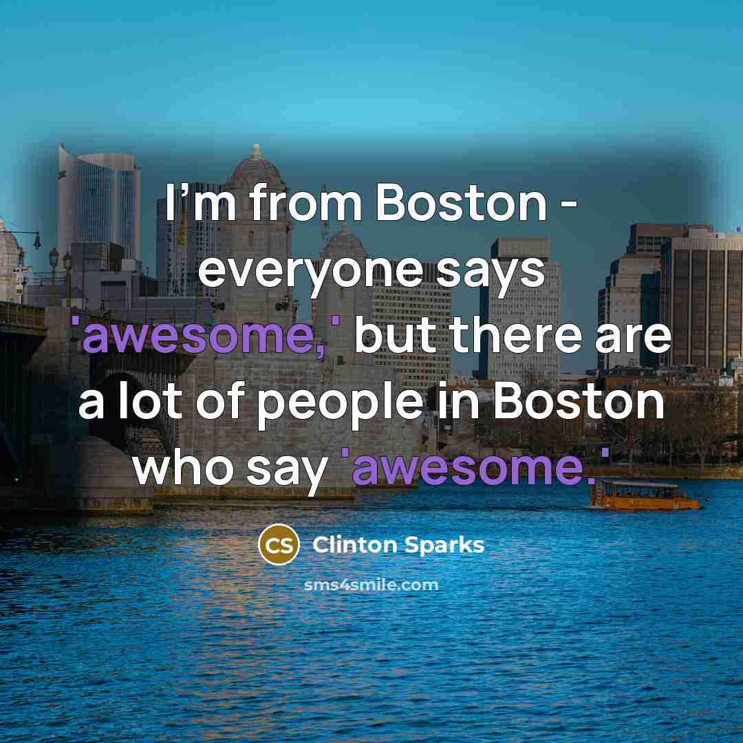 “I'm from Boston - everyone says 'awesome,' but there are…” quote by Clinton Sparks