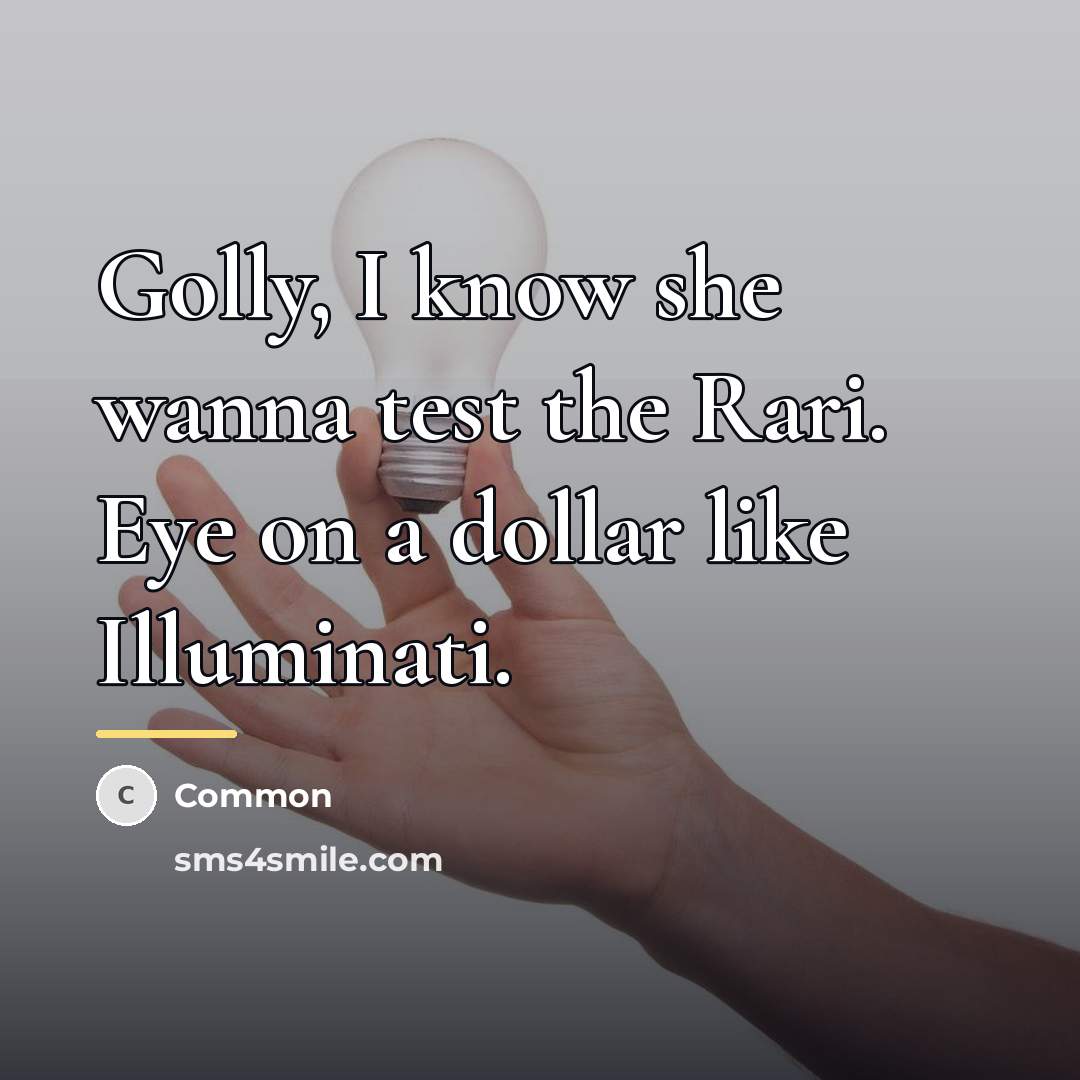 “Golly, I know she wanna test the Rari. Eye on…” quote by Common