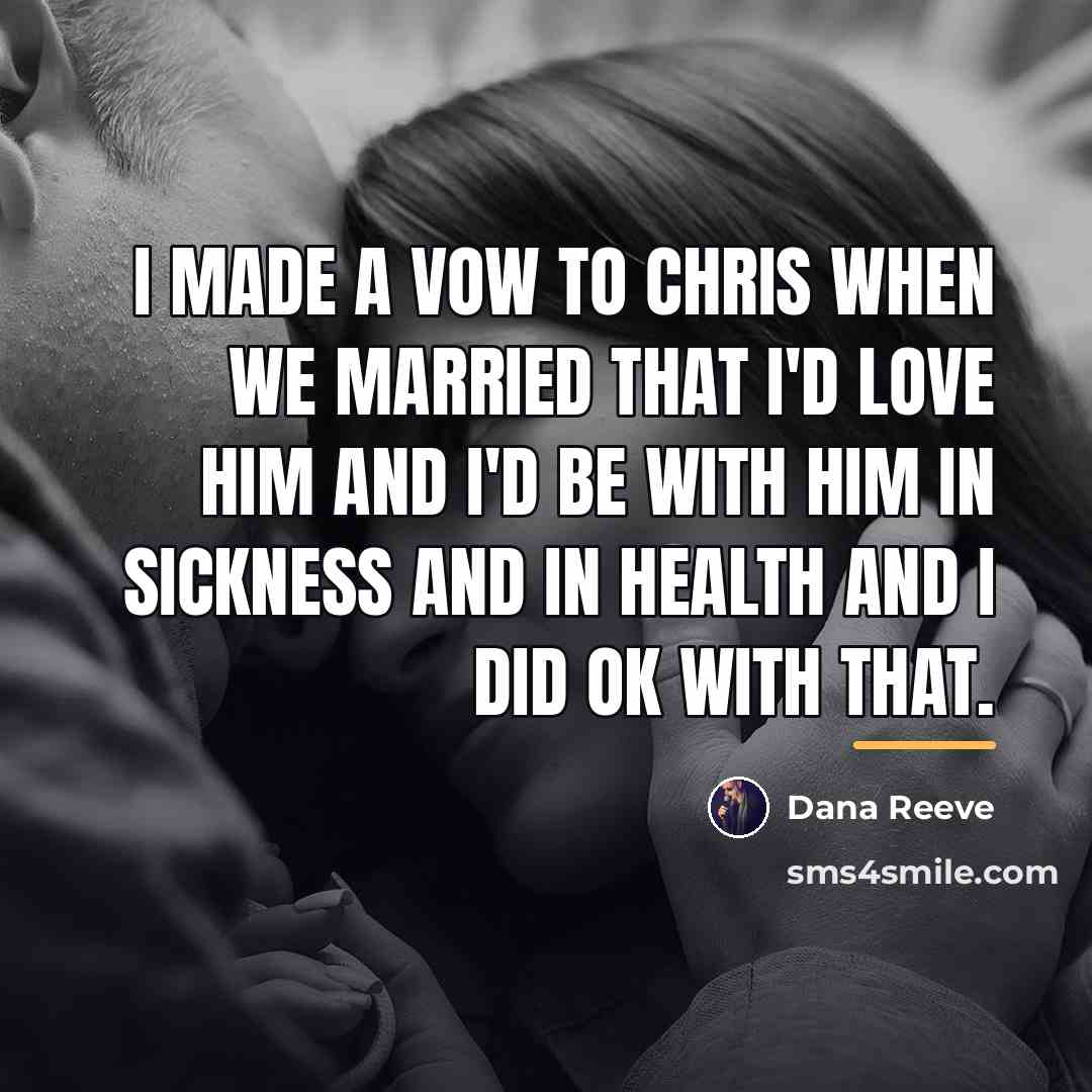 “I made a vow to Chris when we married that…” quote by Dana Reeve