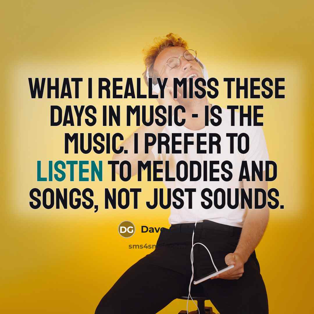“What I really miss these days in music - is…” quote by Dave Grohl