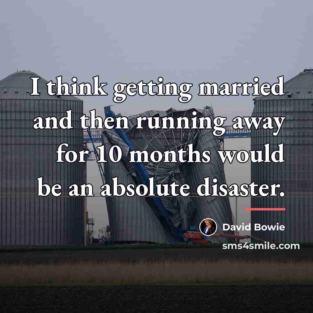 “I think getting married and then running away for 10…” quote by David Bowie