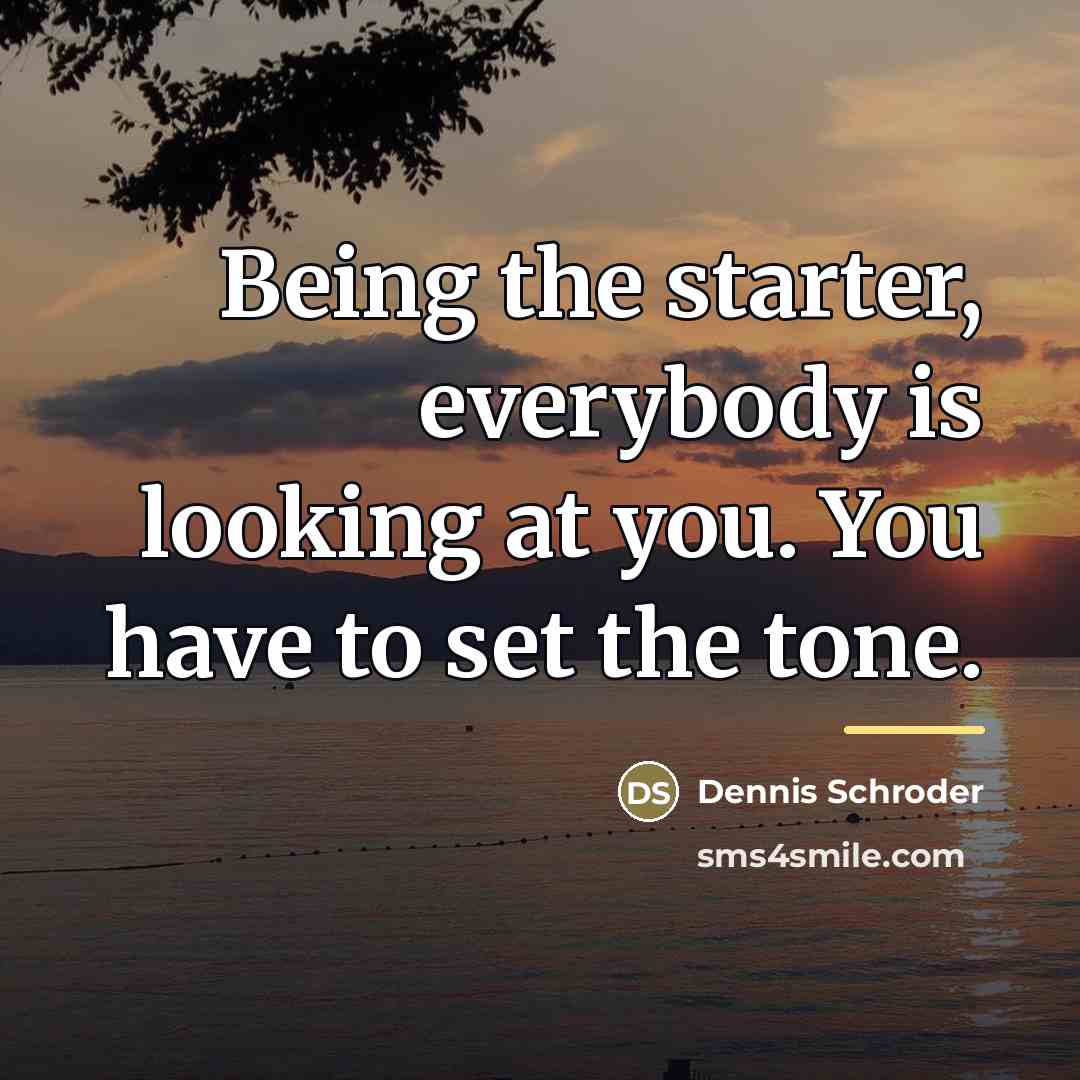 “Being the starter, everybody is looking at you. You have…” quote by Dennis Schroder