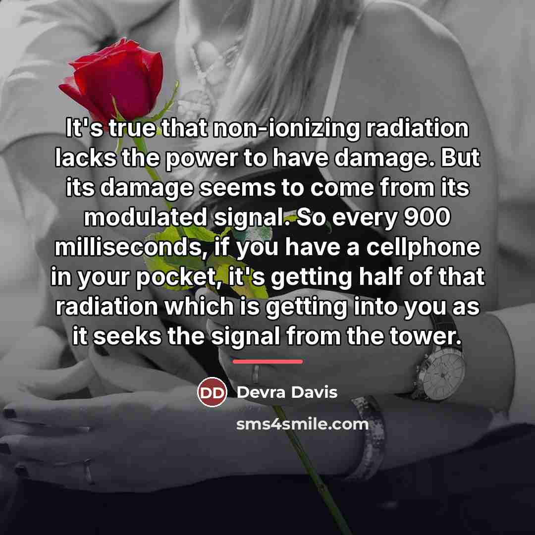 “It's true that non-ionizing radiation lacks the power to have…” quote by Devra Davis