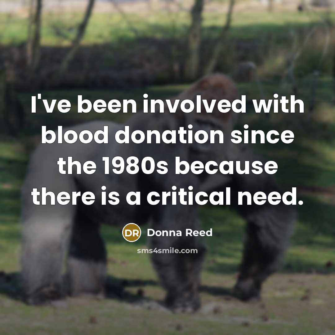“I've been involved with blood donation since the 1980s because…” quote by Donna Reed