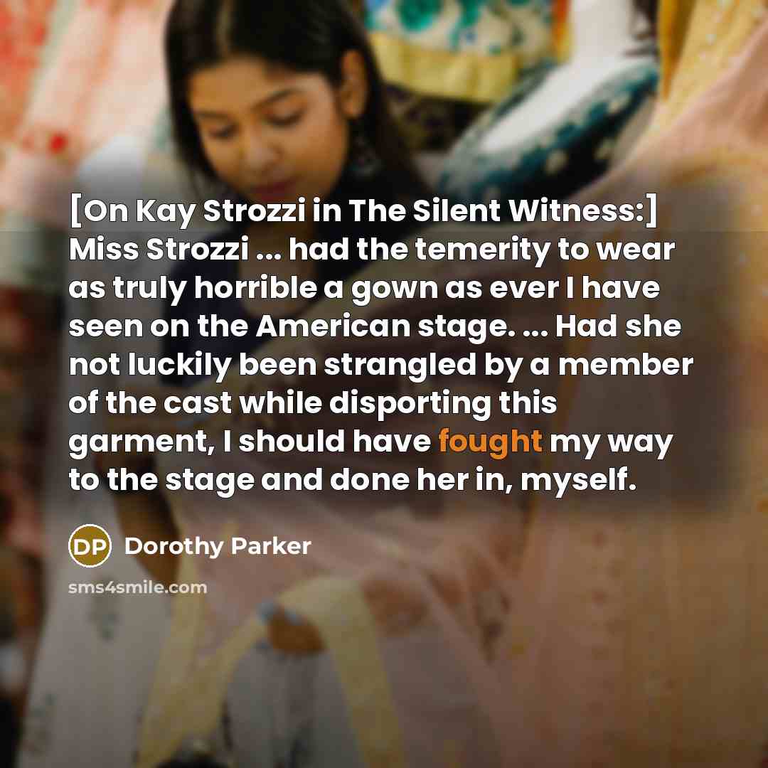 “[On Kay Strozzi in The Silent Witness:] Miss Strozzi ...…” quote by Dorothy Parker