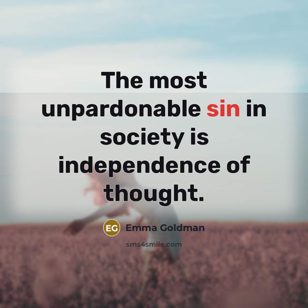 “The most unpardonable sin in society is independence of thought.…” quote by Emma Goldman