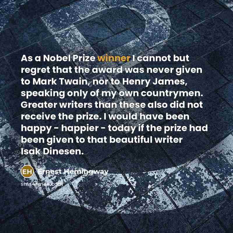 “As a Nobel Prize winner I cannot but regret that…” quote by Ernest Hemingway