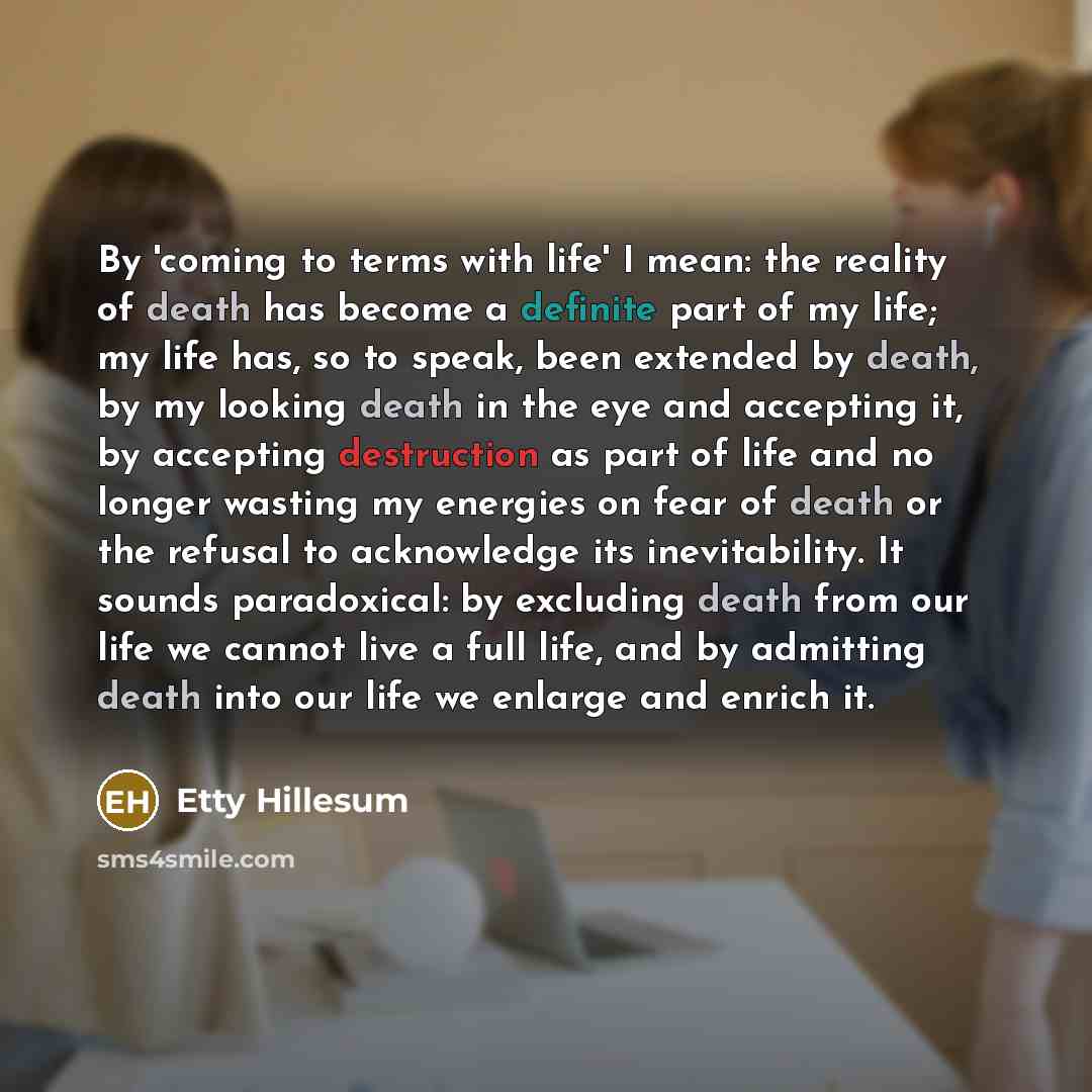 “By 'coming to terms with life' I mean: the reality…” quote by Etty Hillesum
