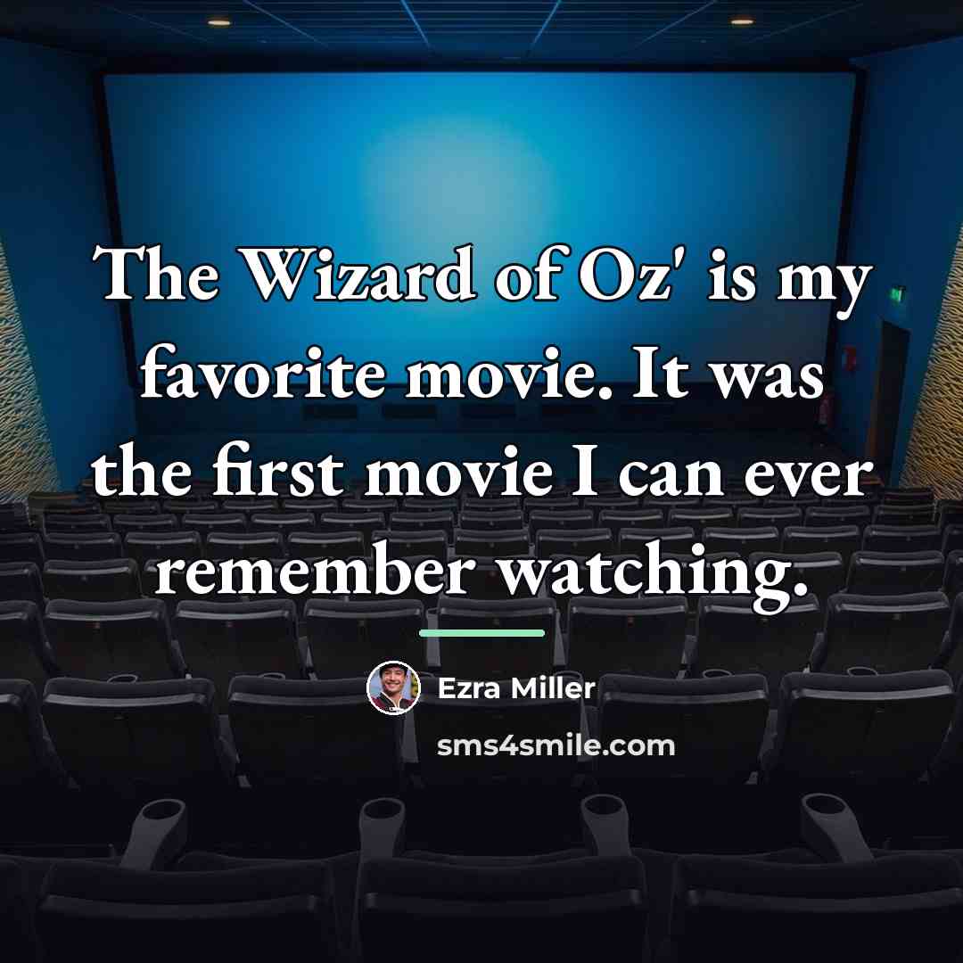 “The Wizard of Oz' is my favorite movie. It was…” quote by Ezra Miller