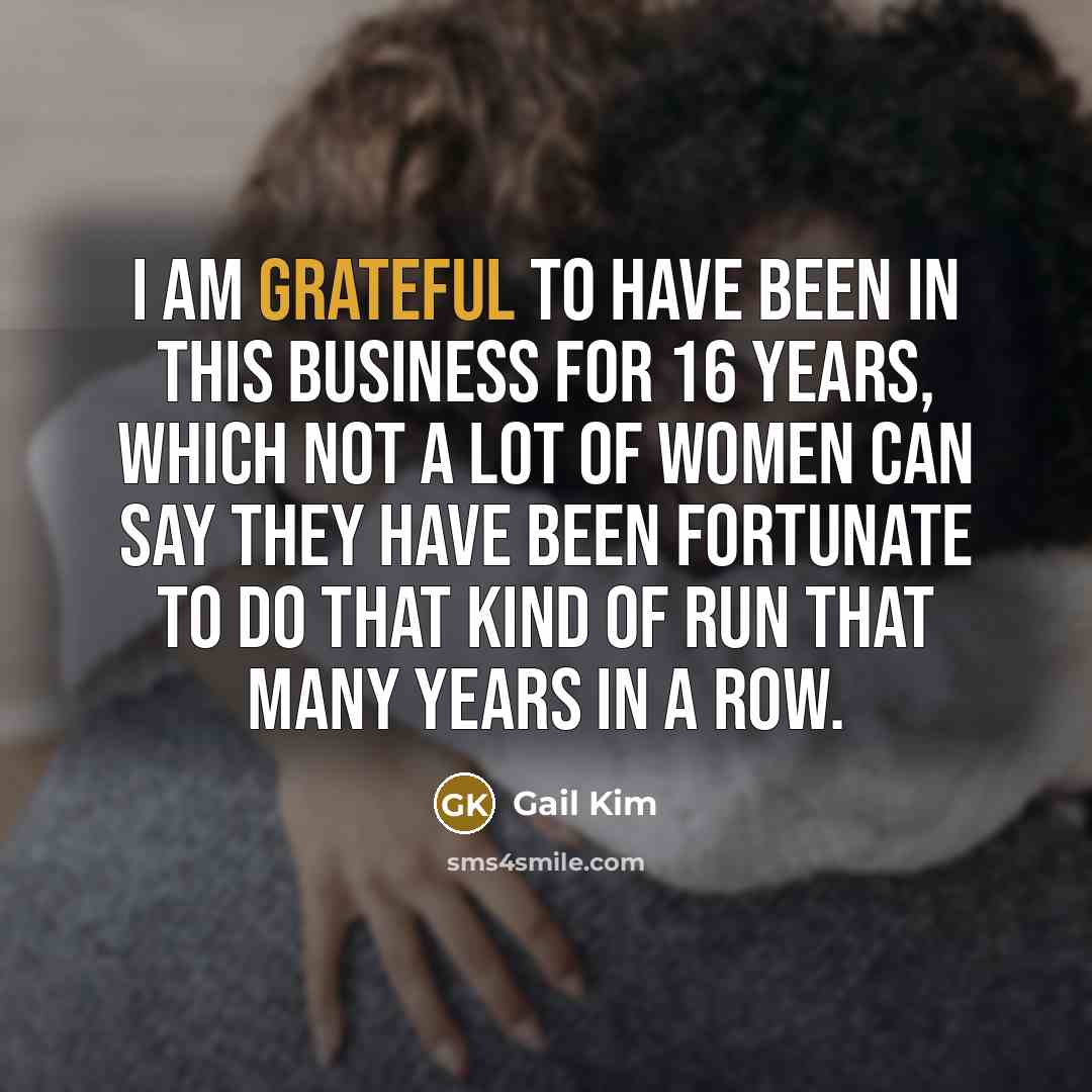 “I am grateful to have been in this business for…” quote by Gail Kim