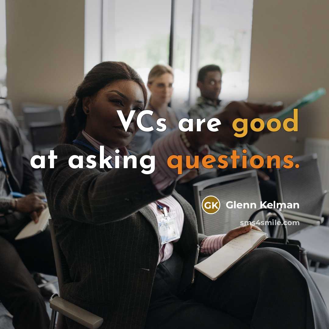“VCs are good at asking questions.” quote by Glenn Kelman