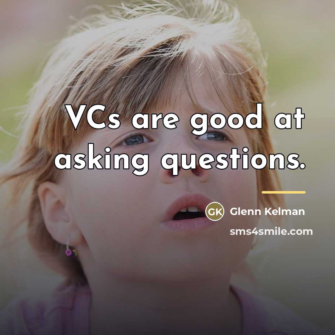“VCs are good at asking questions.…” quote by Glenn Kelman