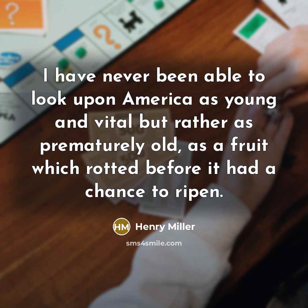 “I have never been able to look upon America as…” quote by Henry Miller