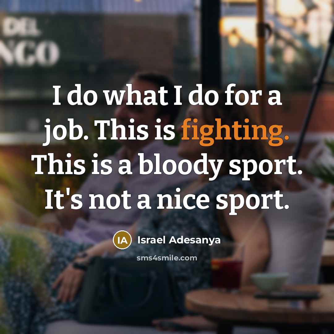 “I do what I do for a job. This is…” quote by Israel Adesanya