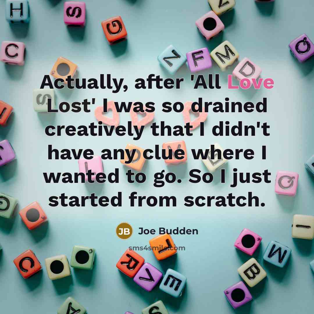 “Actually, after 'All Love Lost' I was so drained creatively…” quote by Joe Budden