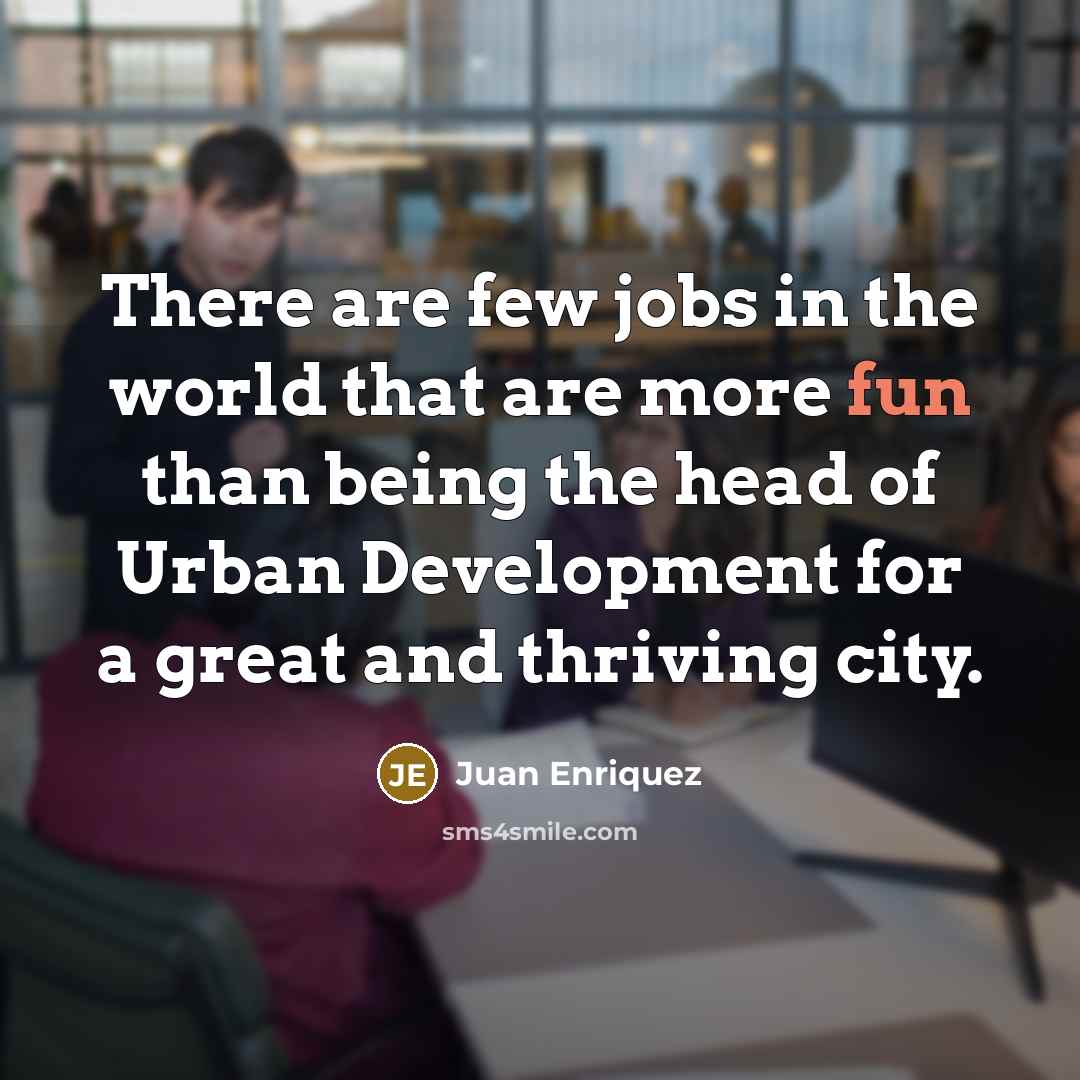 “There are few jobs in the world that are more…” quote by Juan Enriquez