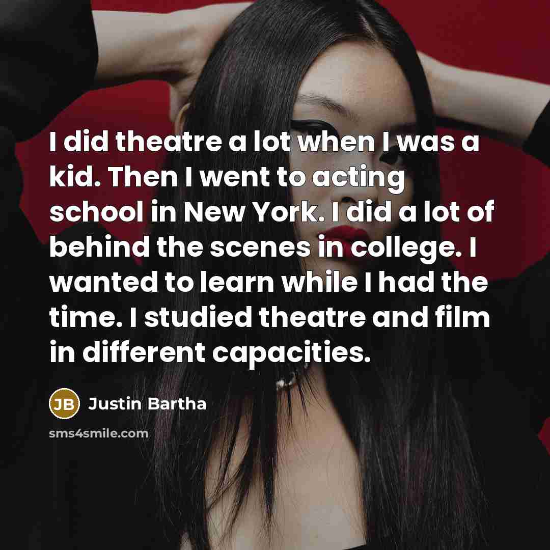 “I did theatre a lot when I was a kid.…” quote by Justin Bartha