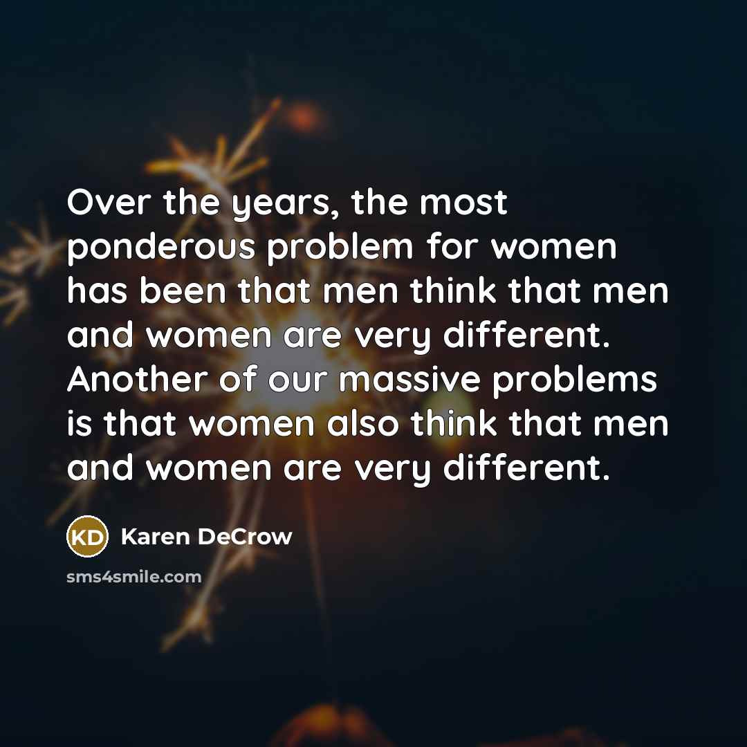 “Over the years, the most ponderous problem for women has…” quote by Karen DeCrow