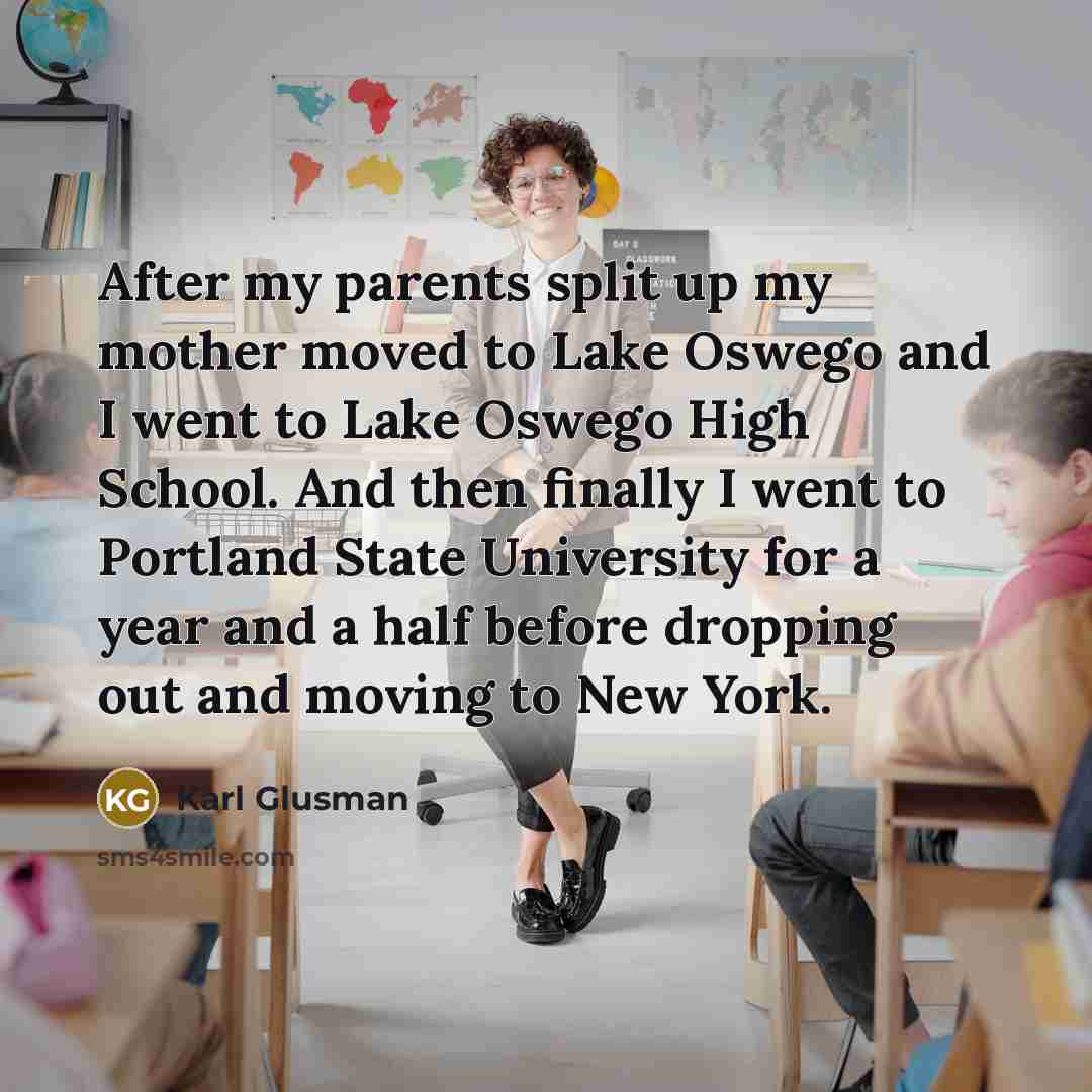 “After my parents split up my mother moved to Lake…” quote by Karl Glusman