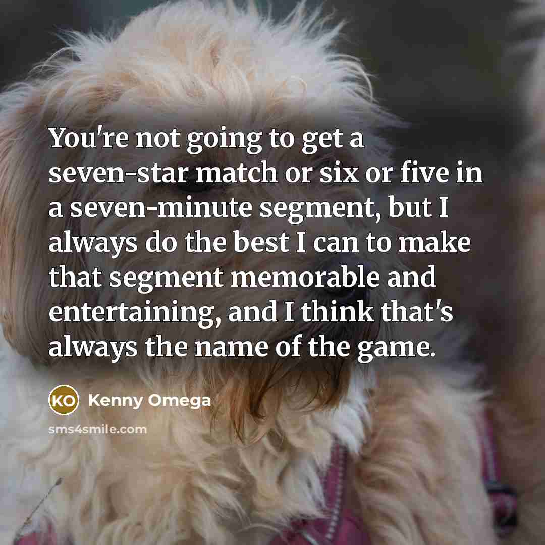 “You're not going to get a seven-star match or six…” quote by Kenny Omega