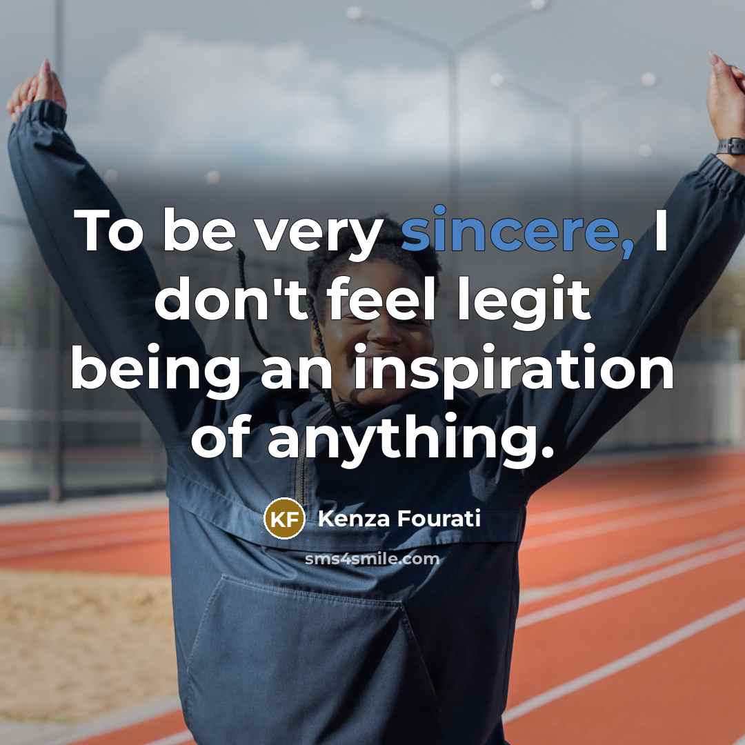 “To be very sincere, I don't feel legit being an…” quote by Kenza Fourati