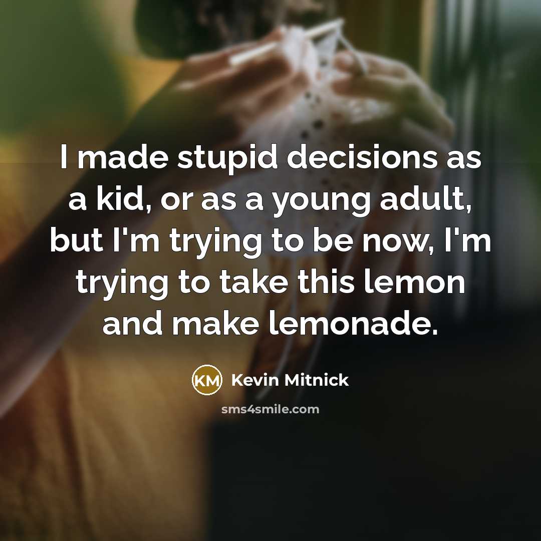 “I made stupid decisions as a kid, or as a…” quote by Kevin Mitnick