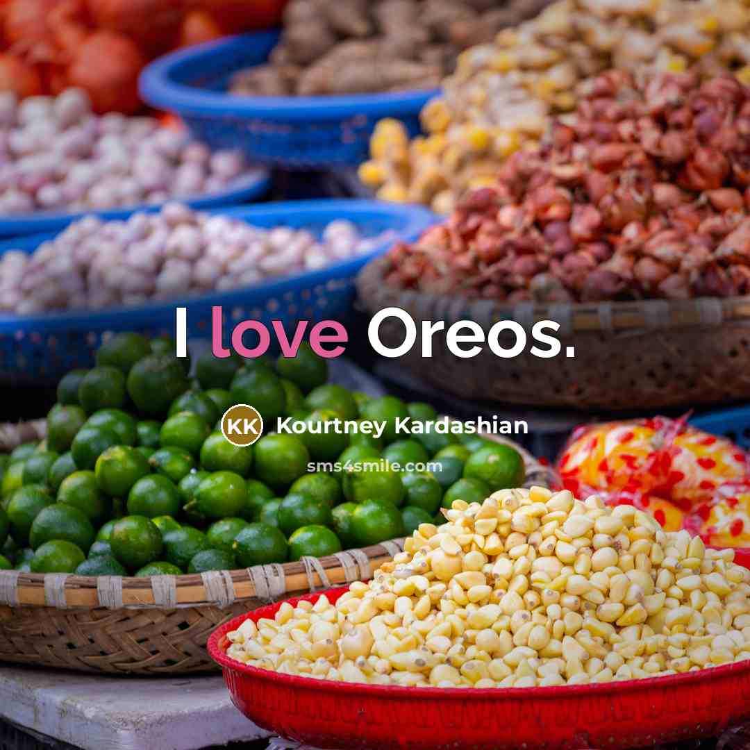 “I love Oreos.” quote by Kourtney Kardashian
