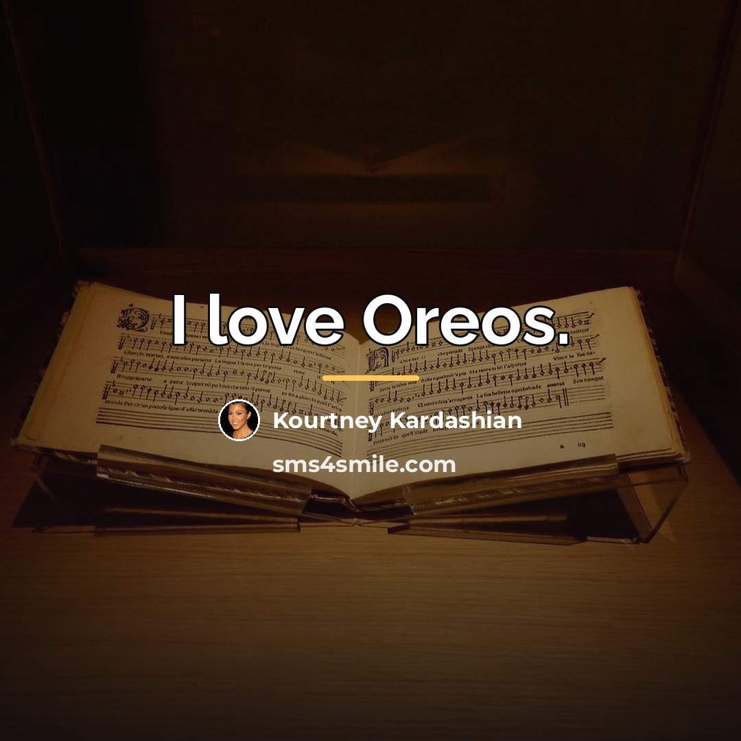 “I love Oreos.…” quote by Kourtney Kardashian