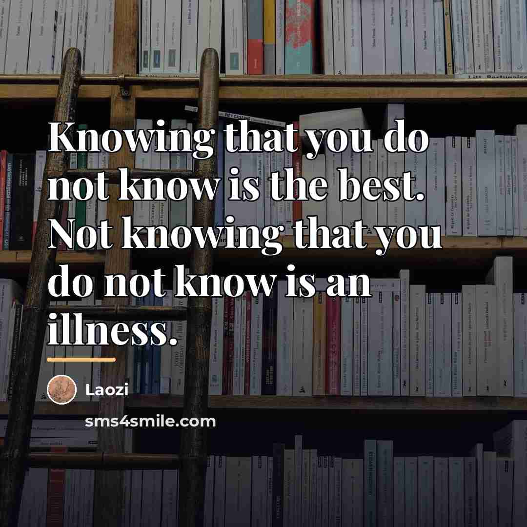 “Knowing that you do not know is the best. Not…” quote by Laozi
