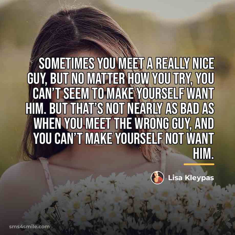 “Sometimes you meet a really nice guy, but no matter…” quote by Lisa Kleypas