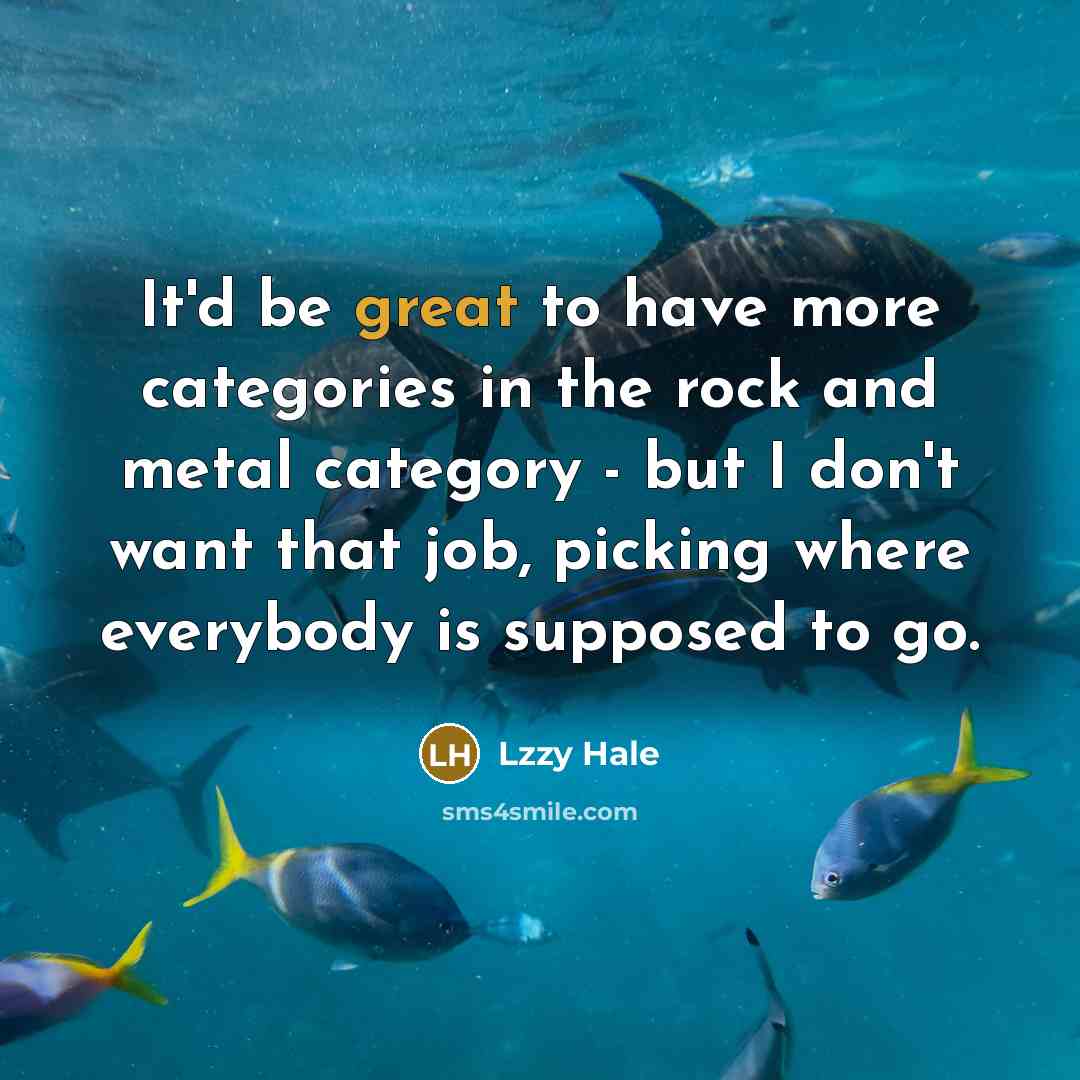 “It'd be great to have more categories in the rock…” quote by Lzzy Hale