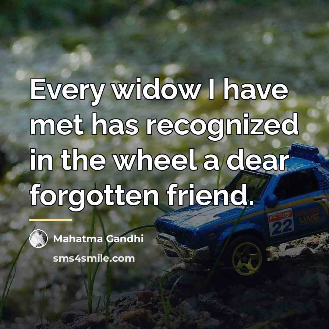 “Every widow I have met has recognized in the wheel…” quote by Mahatma Gandhi