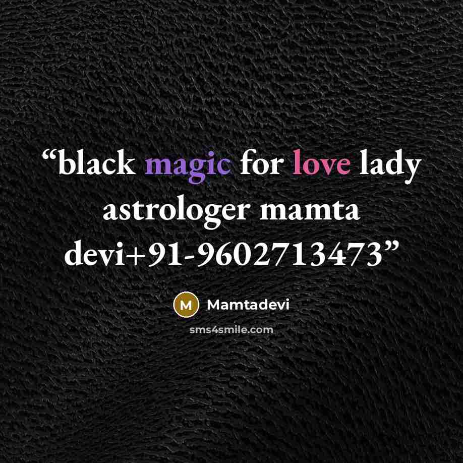 “black magic for love lady astrologer mamta devi+91-9602713473” quote by Mamtadevi