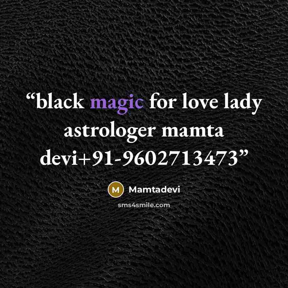 “black magic for love lady astrologer mamta devi+91-9602713473” quote by Mamtadevi