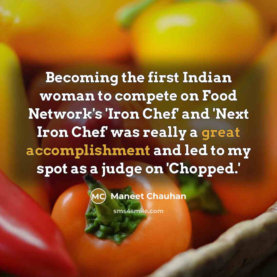 “Becoming the first Indian woman to compete on Food Network's…” quote by Maneet Chauhan