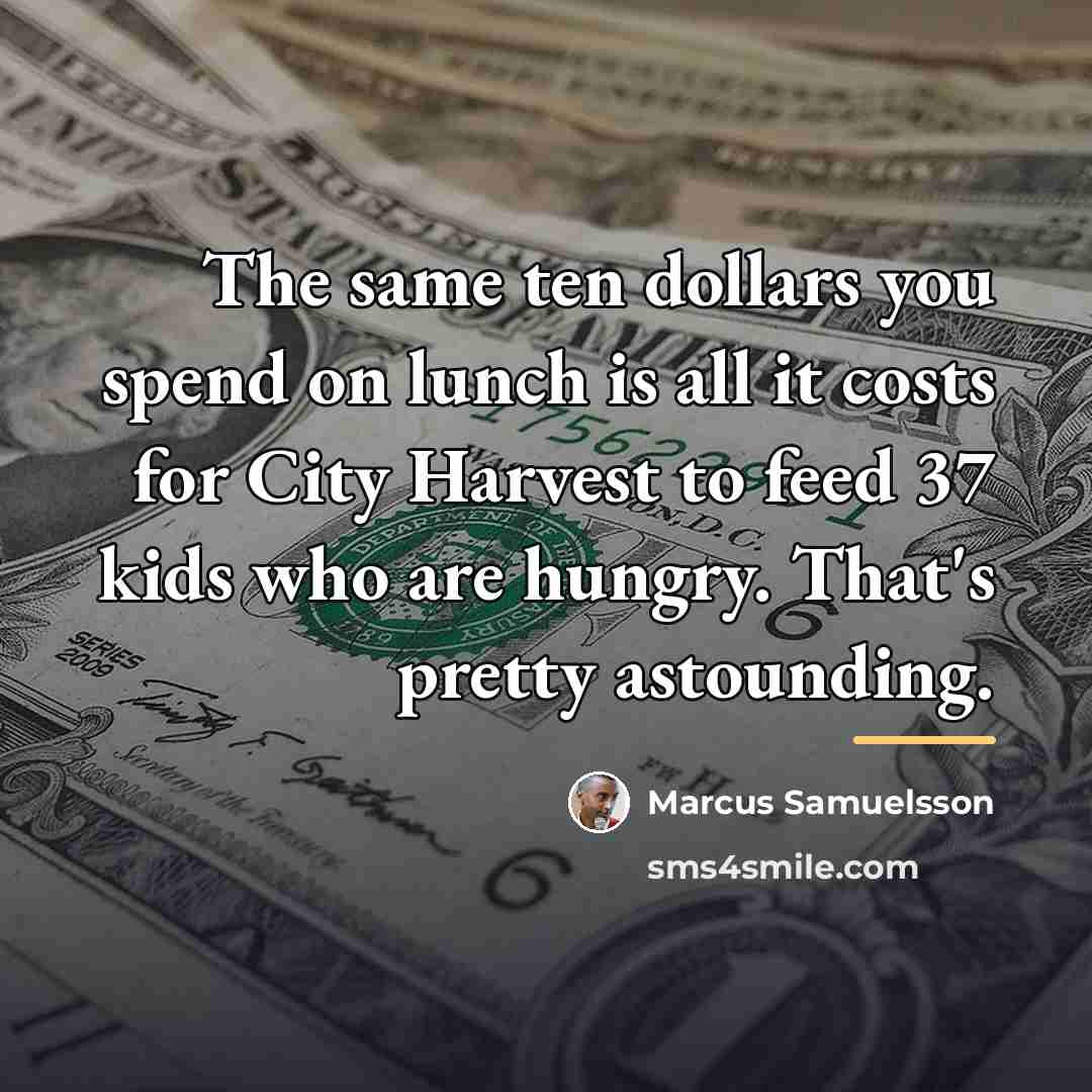 “The same ten dollars you spend on lunch is all…” quote by Marcus Samuelsson