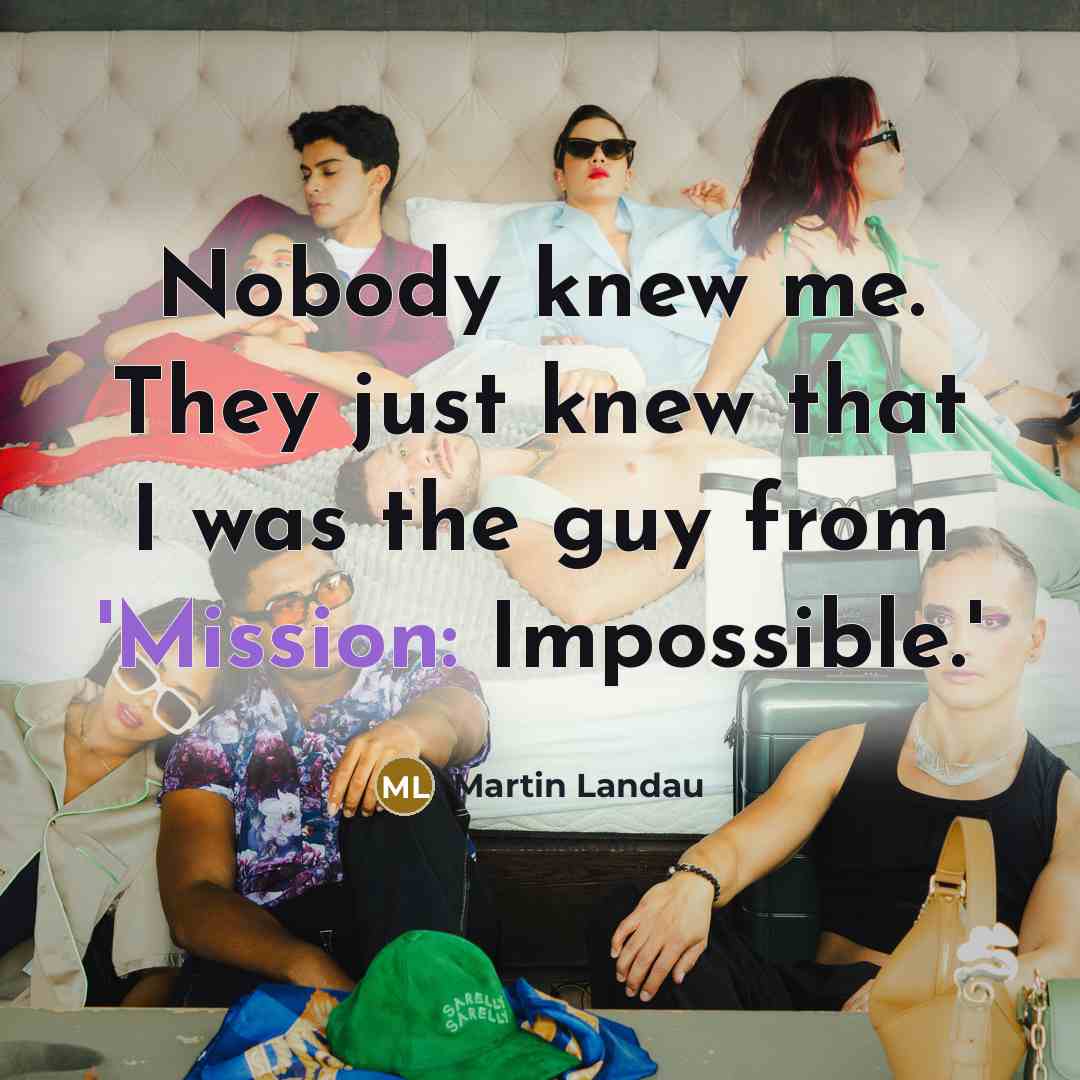 “Nobody knew me. They just knew that I was the…” quote by Martin Landau
