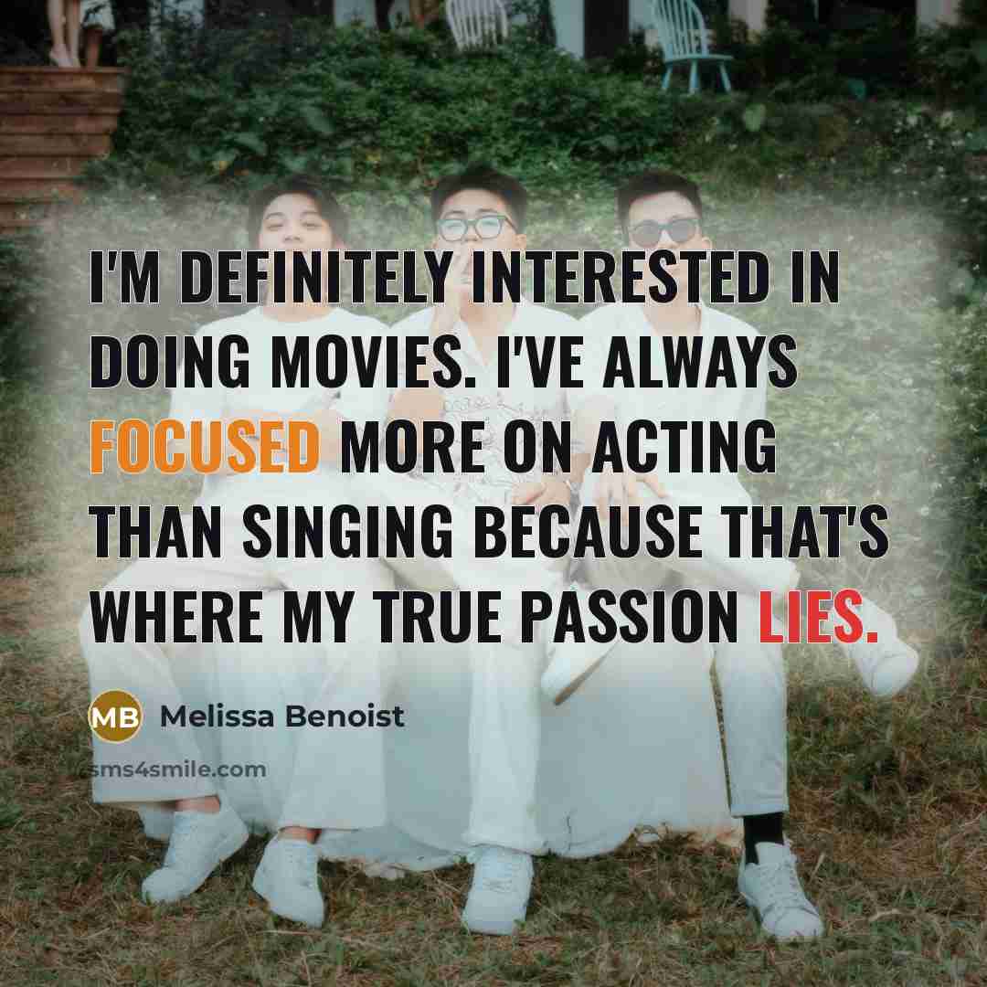 “I'm definitely interested in doing movies. I've always focused more…” quote by Melissa Benoist