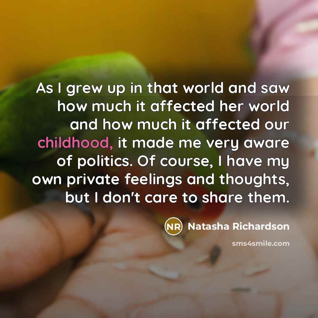 “As I grew up in that world and saw how…” quote by Natasha Richardson
