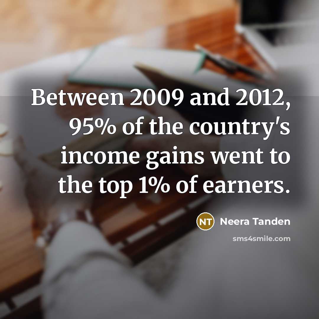 “Between 2009 and 2012, 95% of the country's income gains…” quote by Neera Tanden