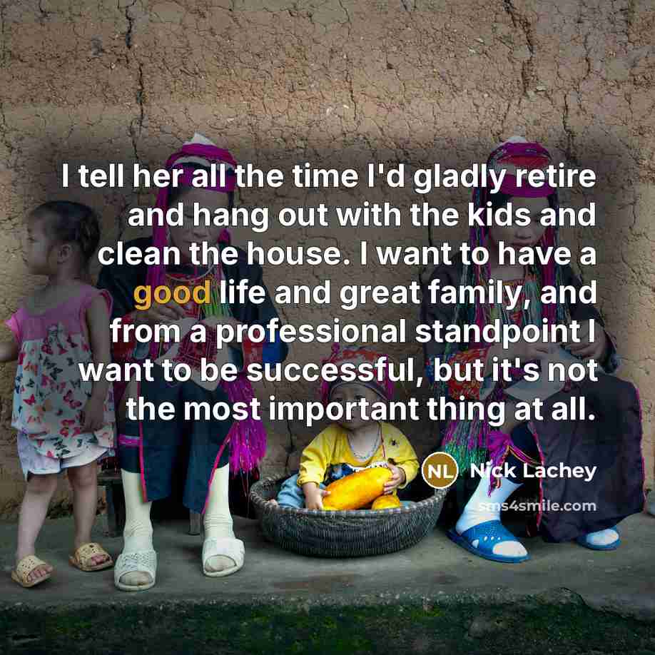 “I tell her all the time I'd gladly retire and…” quote by Nick Lachey